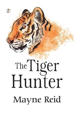 The Tiger Hunter - Mayne Reid - cover