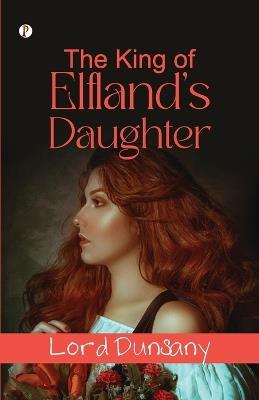 The King Of Elfland's Daughter - Lord Dunsany - cover