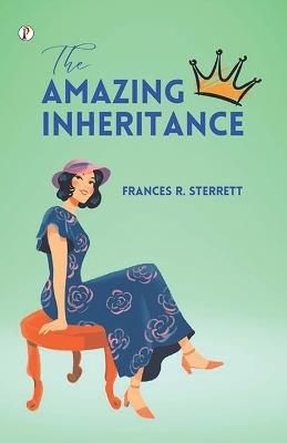 The Amazing Inheritance - Frances R Sterrett - cover