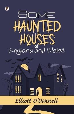 Some Haunted Houses of England Wales  (Edition1st) - Elliott O'Donnell - cover