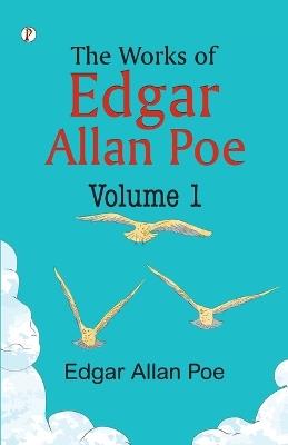 The Works of Edgar Allan Poe - Volume I - Edgar Allan Poe - cover