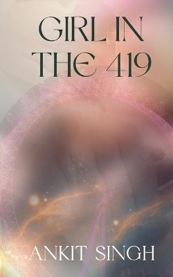 Girl in the 419 - Ankit Singh - cover