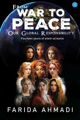 From War to Peace: Our Global Responsibility! - Farida Ahmadi - cover