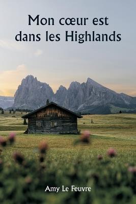 Mon coeur est dans les Highlands - Amy Le Feuvre - cover