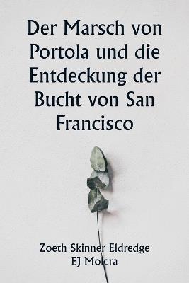 Der Marsch von Portola und die Entdeckung der Bucht von San Francisco - Zoeth Skinner Eldredge - cover