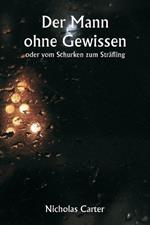 Der Mann ohne Gewissen oder vom Schurken zum Sträfling