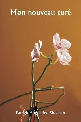 Mon nouveau curé - Patrick Augustine Sheehan - cover