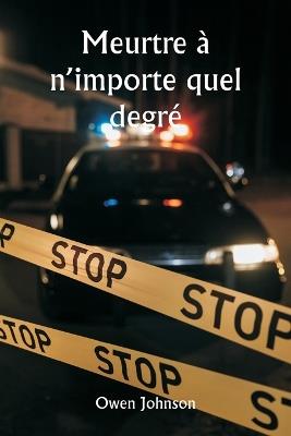 Meurtre à n'importe quel degré - Owen Johnson - cover