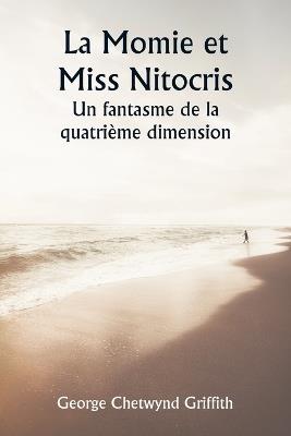 La Momie et Miss Nitocris Un fantasme de la quatrième dimension - George Chetwynd Griffith - cover