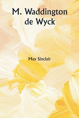 M. Waddington de Wyck - May Sinclair - cover