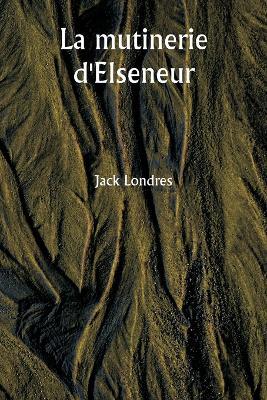 La mutinerie d'Elseneur - Jack Londres - cover