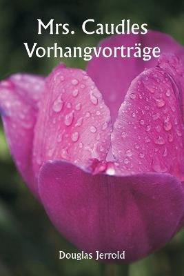Mrs. Caudles Vorhangvorträge - Douglas Jerrold - cover