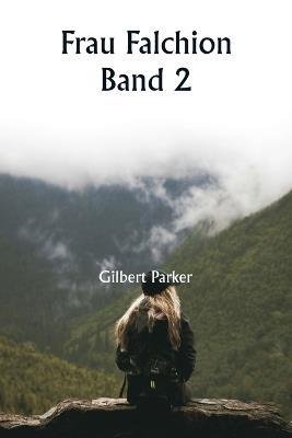 Frau Falchion Band 2 - Gilbert Parker - cover