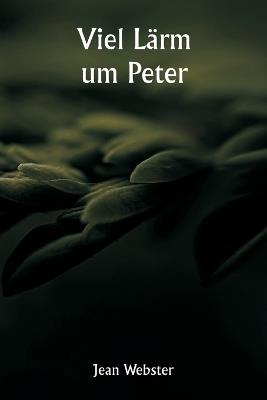 Viel Lärm um Peter - Jean Webster - cover