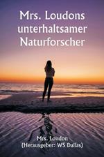 Mrs. Loudons unterhaltsamer Naturforscher