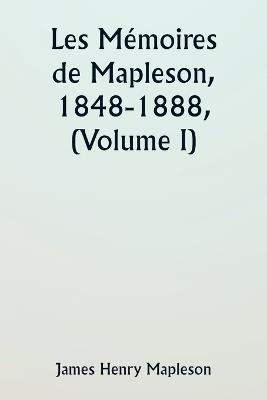 Les Mémoires de Mapleson, 1848-1888, (Volume I) - James Henry Mapleson - cover