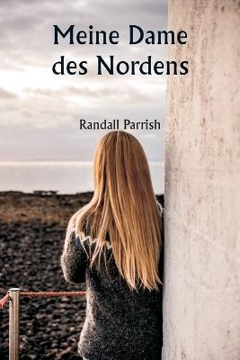 Meine Dame des Nordens - Randall Parrish - cover