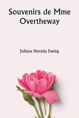 Souvenirs de Mme Overtheway - Juliana Horatia Ewing - cover