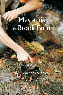 Mes amis à Brook Farm - John Van Der Zee Sears - cover