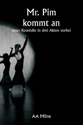 Mr. Pim kommt an einer Komödie in drei Akten vorbei - Aa Milne - cover