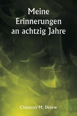Meine Erinnerungen an achtzig Jahre - Chauncey M DePew - cover