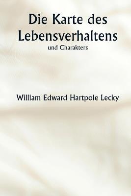 Die Karte des Lebensverhaltens und Charakters - William Edward Hartpole Lecky - cover