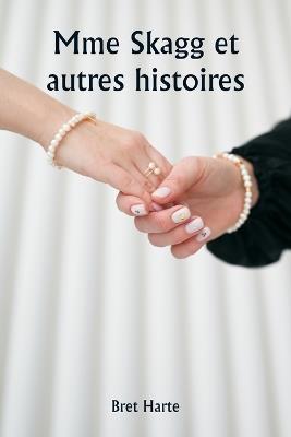Mme Skagg et autres histoires - Bret Harte - cover