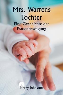 Mrs. Warrens Tochter Eine Geschichte der Frauenbewegung - Harry Johnston - cover