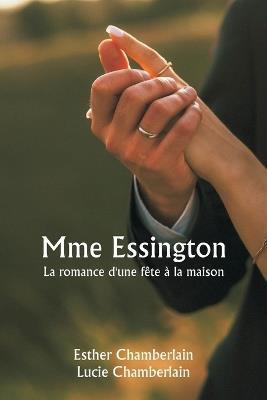 Mme Essington La romance d'une fête à la maison - Esther Chamberlain - cover