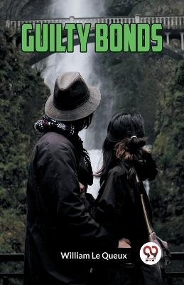 Guilty Bonds - William Le Queux - cover