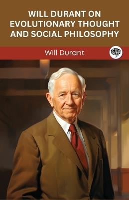 Will Durant on Evolutionary Thought and Social Philosophy (Grapevine edition) - Will Durant - cover