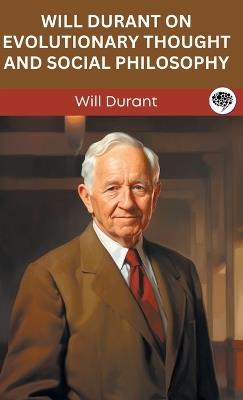 Will Durant on Evolutionary Thought and Social Philosophy - Will Durant - cover