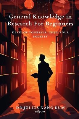 General Knowledge in Research For Beginners - Dr Julius Nang Kum - cover