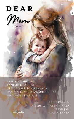 Dear Mom Volume I - Pabitra Adhikary,Tamikio L Dooley,Imelda Valisto Caravaca - cover