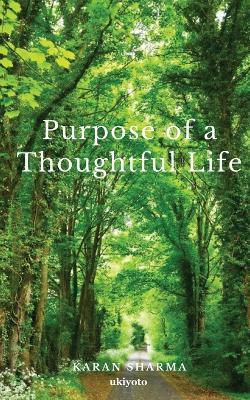 Purpose of a Thoughtful Life. - Karan Sharma - cover