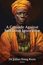 A Crusade Against Salvation Ignorance