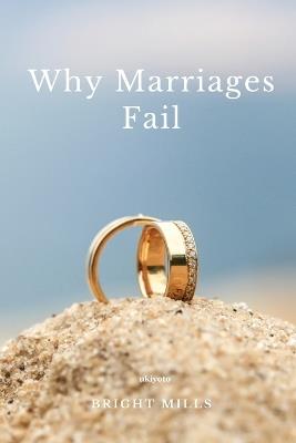 Why Marriages Fail - Bright Mills - cover