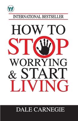 How to Stop Worrying and Start Living (Edition1st) - Dale Carnegie - cover