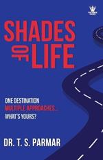 Shades of Life: One Destination, Multiple Approaches, What's Yours?