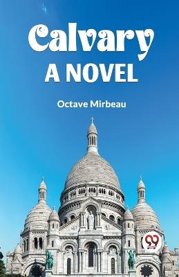 Calvary a Novel - Octave Mirbeau - cover