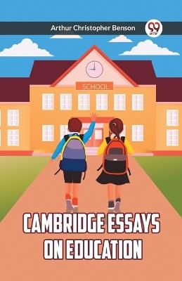 Cambridge Essays on Education - Ed Arthur Christopher Benson - cover