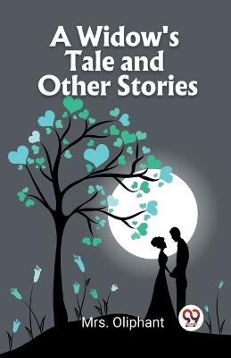 A Widow's Tale and Other Stories - Mrs Oliphant - cover