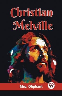 Christian Melville - Mrs Oliphant - cover