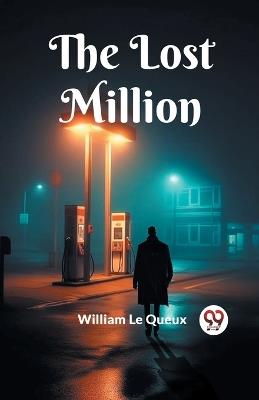The Lost Million - William Le Queux - cover