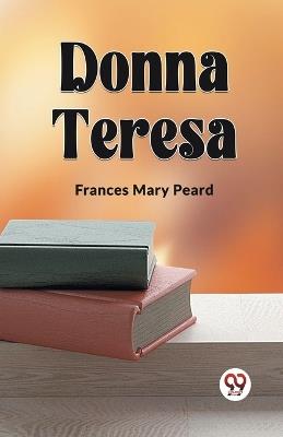 Donna Teresa - Frances Mary Peard - cover