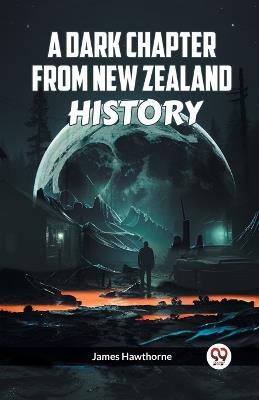 A Dark Chapter from New Zealand History - James Hawthorne - cover