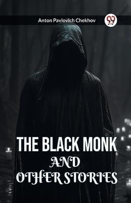 The Black Monk and Other Stories - Anton Pavlovich Chekhov - cover