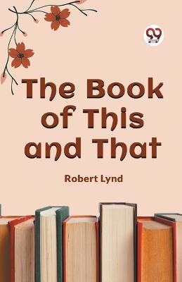 The Book of This and That - Robert Lynd - cover