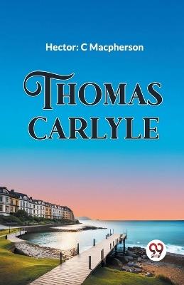 Thomas Carlyle - Hector C MacPherson - cover