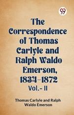 The Correspondence of Thomas Carlyle and Ralph Waldo Emerson, 1834-1872 Vol.-II
